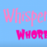 whisperwhore